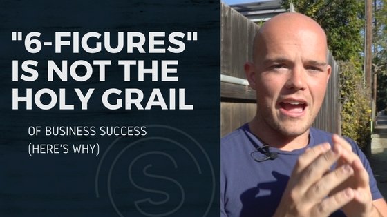 Getting to "Six Figures" is NOT The Holy Grail of Business Success