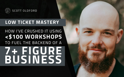 Low Ticket Mastery - How I’ve CRUSHED it using <$100 workshops to fuel the backend of a 7+ Figure Business