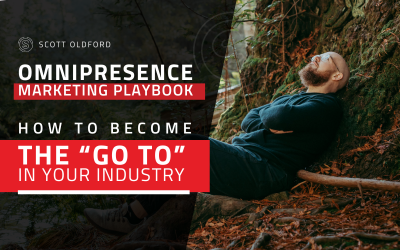 The Omnipresence Playbook: How to Become the "Go To" in Your Industry