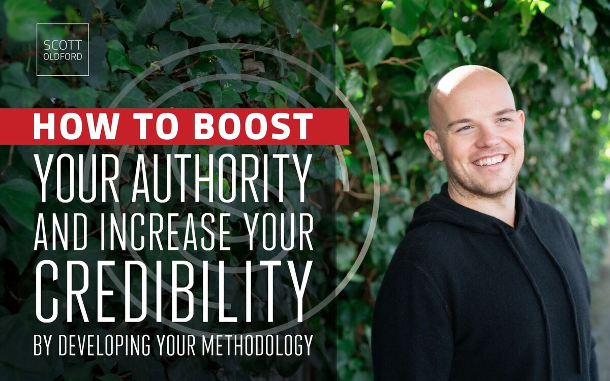 How to Boost Your Authority And Increase Your Credibility By Developing Your Methodology